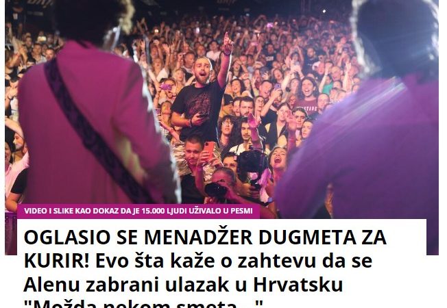 OGLASIO SE MENADŽER DUGMETA ZA KURIR! Evo šta kaže o zahtevu da se Alenu zabrani ulazak u Hrvatsku “Možda nekom smeta…”