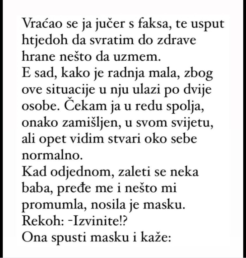 “Vraćao se ja jučer s faksa, te usput htjedoh da svratim do zdrave hrane”