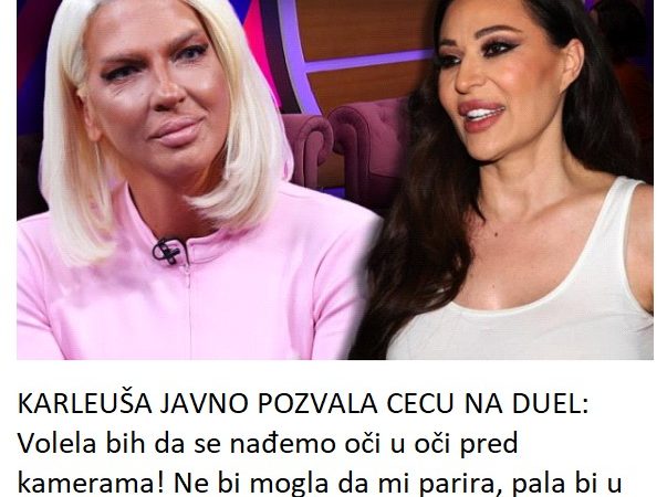 KARLEUŠA JAVNO POZVALA CECU NA DUEL: Volela bih da se nađemo oči u oči pred kamerama! Ne bi mogla da mi parira, pala bi u moju senku