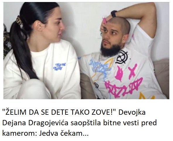 “ŽELIM DA SE DETE TAKO ZOVE!” Devojka Dejana Dragojevića saopštila bitne vesti pred kamerom: Jedva čekam…