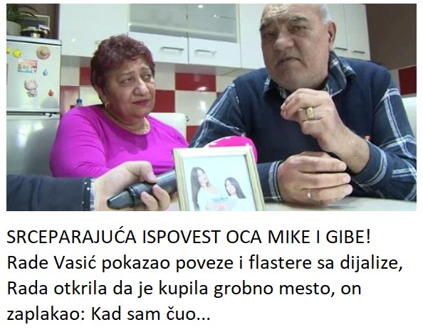 SRCEPARAJUĆA ISPOVEST OCA MIKE I GIBE! Rade Vasić pokazao poveze i flastere sa dijalize, Rada otkrila da je kupila grobno mesto, on zaplakao: Kad sam čuo…