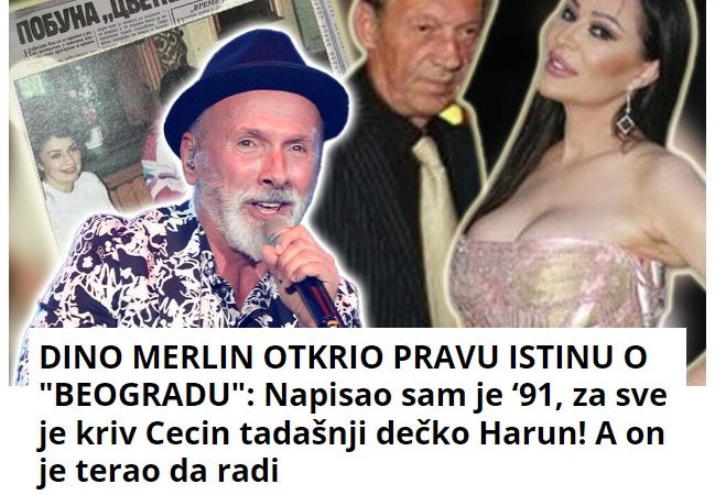 DINO MERLIN OTKRIO PRAVU ISTINU O “BEOGRADU”: Napisao sam je ‘91, za sve je kriv Cecin tadašnji dečko Harun! A on je terao da radi