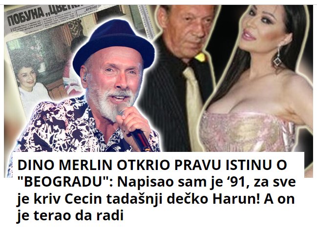 DINO MERLIN OTKRIO PRAVU ISTINU O “BEOGRADU”: Napisao sam je ‘91, za sve je kriv Cecin tadašnji dečko Harun! A on je terao da radi