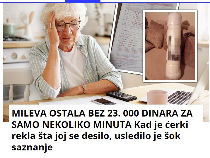 MILEVA OSTALA BEZ 23.000 DINARA ZA SAMO NEKOLIKO MINUTA Kad je ćerki rekla šta joj se desilo, usledilo je šok saznanje