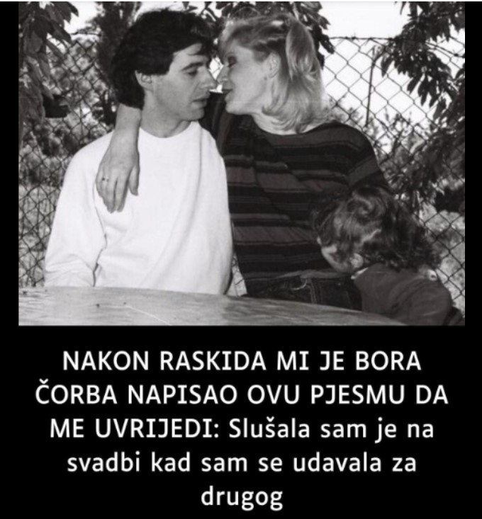 NAKON RASKIDA MI JE BORA ČORBA NAPISAO OVU PJESMU DA ME UVRIJEDI: Slušala sam je na svadbi kad sam se udavala za drugog