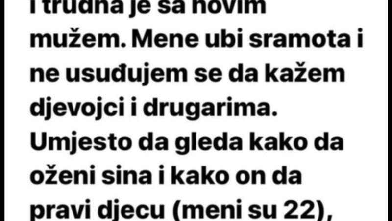 “Moja mama ima 43 godine i trudna je sa novim mužem..”