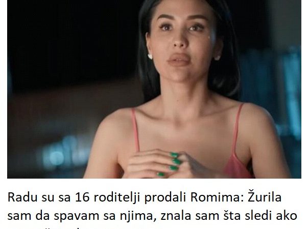 Radu su sa 16 roditelji prodali Romima: Žurila sam da spavam sa njima, znala sam šta sledi ako se pročuje da sam nevina