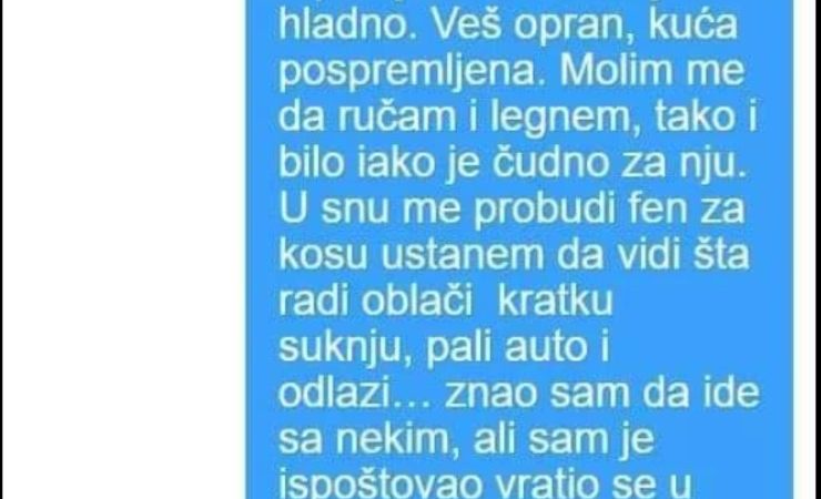 “Dođem kući u 2 i ne vjerujem šta vidim”