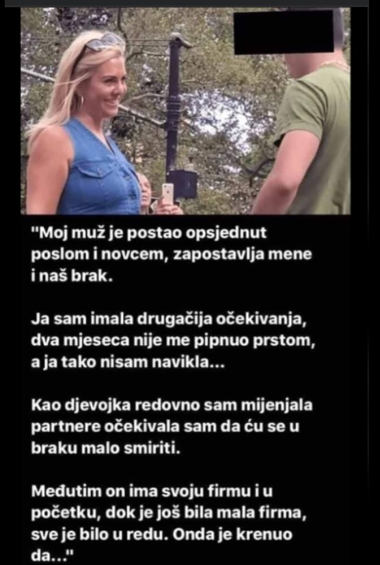 “Moj muž samo misli na posao, zapostavljao me, a onda…”