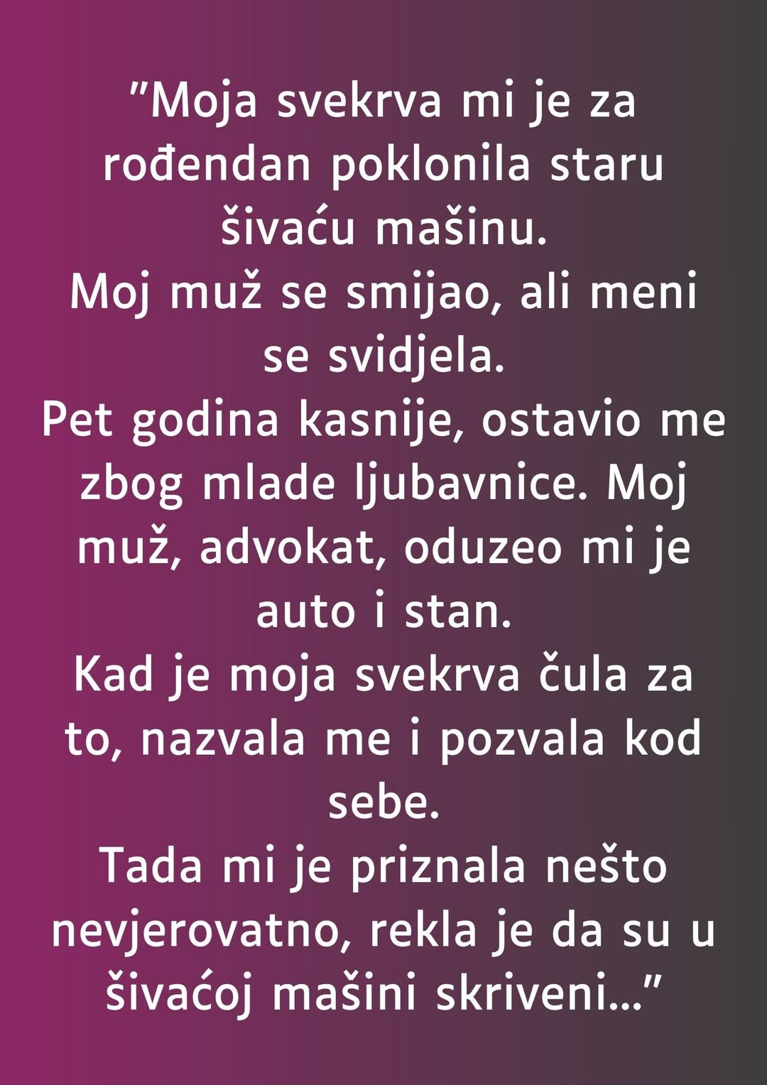 “Moja svekrva mi je za rođendan poklonila staru šivaću mašinu…”