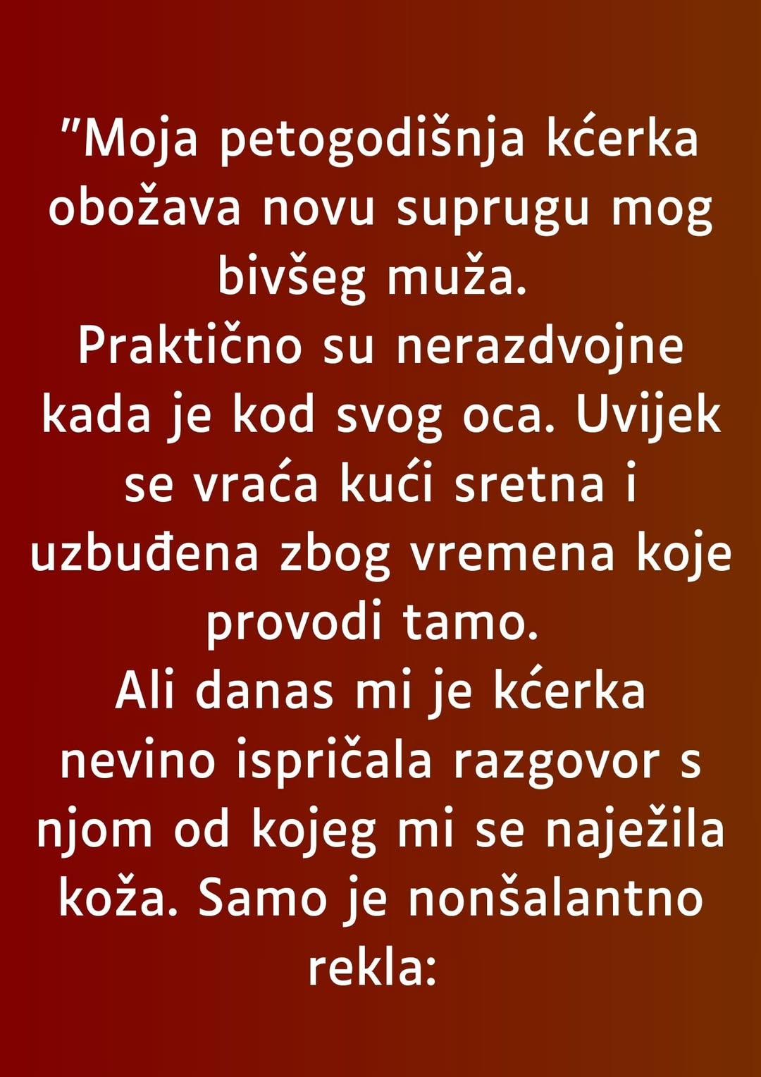 “Moja petogodišnja kćerka obožava novu suprugu mog bivšeg muža…”