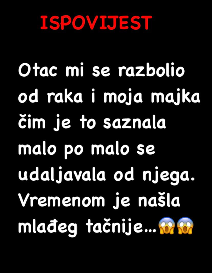 “Otac mi se razbolio od raka…”