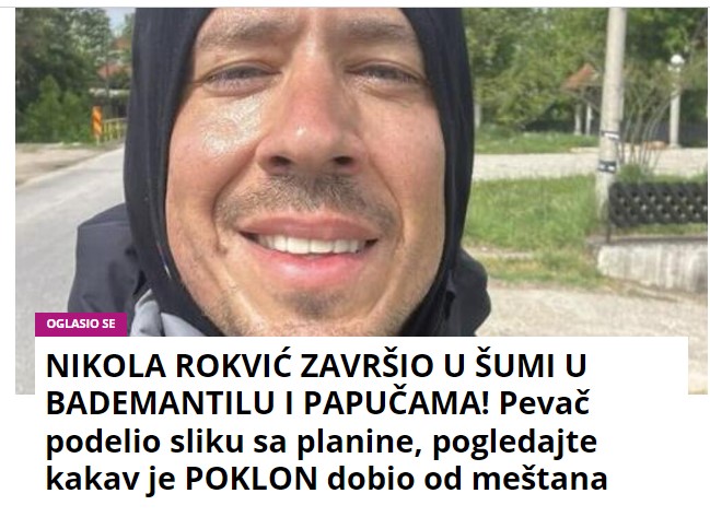 NIKOLA ROKVIĆ ZAVRŠIO U ŠUMI U BADEMANTILU I PAPUČAMA! Pevač podelio sliku sa planine, pogledajte kakav je POKLON dobio od meštana