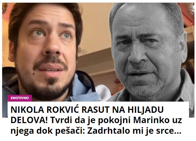 NIKOLA ROKVIĆ RASUT NA HILJADU DELOVA! Tvrdi da je pokojni Marinko uz njega dok pešači: Zadrhtalo mi je srce…