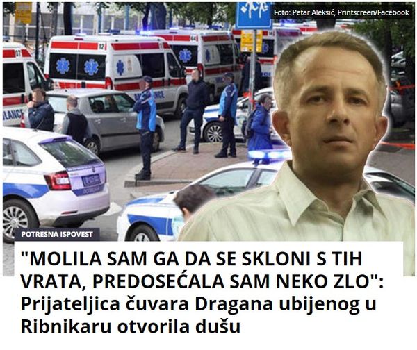 “MOLILA SAM GA DA SE SKLONI S TIH VRATA, PREDOSEĆALA SAM NEKO ZLO”: Prijateljica čuvara Dragana ubijenog u Ribnikaru otvorila dušu