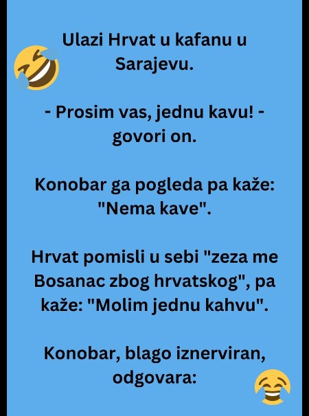 ULAZI HRVAT U KAFANU U SARAJEVU: Vic na koji ćete se smejati DANIMA I DANIMA