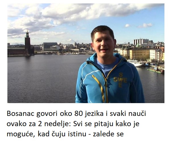 Bosanac govori oko 80 jezika i svaki nauči ovako za 2 nedelje: Svi se pitaju kako je moguće, kad čuju istinu – zalede se