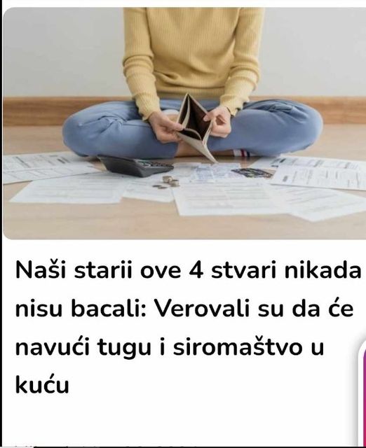 NAŠI PRECI NIKADA NICU BACALI OVIH 5 STVARI: Verovalo se da to može da navuče BEDU U DOM, ovi predmeti su morali ostati u kući