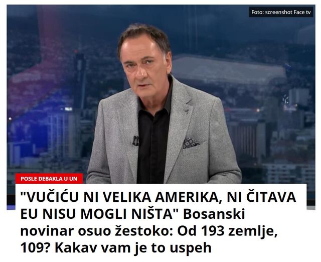 “VUČIĆU NI VELIKA AMERIKA, NI ČITAVA EU NISU MOGLI NIŠTA” Bosanski novinar osuo žestoko: Od 193 zemlje, 109? Kakav vam je to uspeh