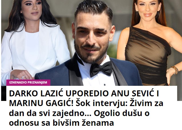 DARKO LAZIĆ UPOREDIO ANU SEVIĆ I MARINU GAGIĆ! Šok intervju: Živim za dan da svi zajedno… Ogolio dušu o odnosu sa bivšim ženama