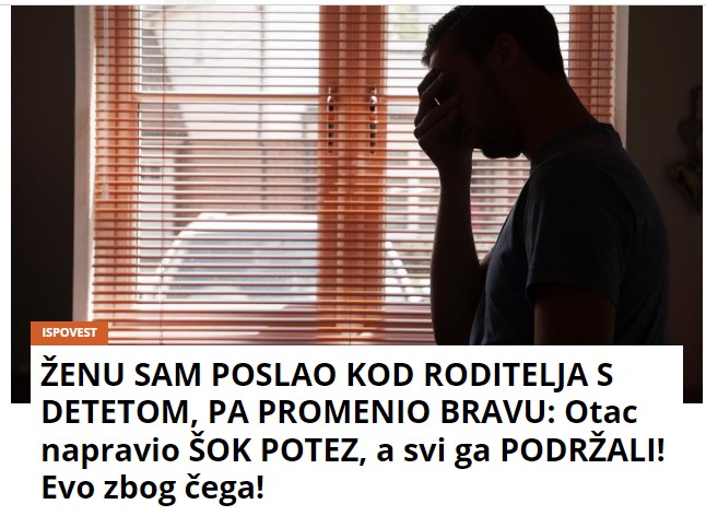 ŽENU SAM POSLAO KOD RODITELJA S DETETOM, PA PROMENIO BRAVU: Otac napravio ŠOK POTEZ, a svi ga PODRŽALI! Evo zbog čega!