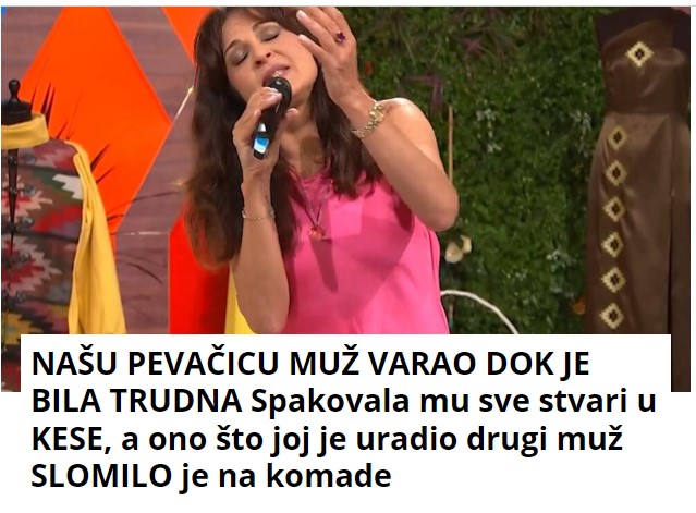 NAŠU PEVAČICU MUŽ VARAO DOK JE BILA TRUDNA Spakovala mu sve stvari u KESE, a ono što joj je uradio drugi muž SLOMILO je na komade