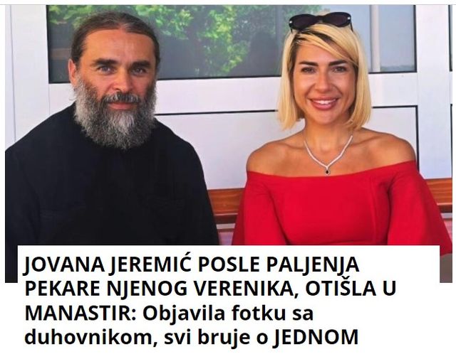 JOVANA JEREMIĆ POSLE PALJENJA PEKARE NJENOG VERENIKA, OTIŠLA U MANASTIR: Objavila fotku sa duhovnikom, svi bruje o JEDNOM