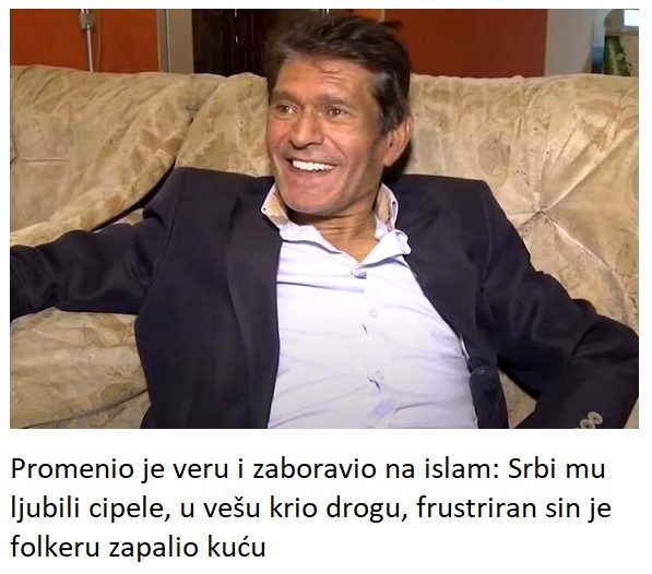 Promenio je veru i zaboravio na islam: Srbi mu ljubili cipele, u vešu krio drogu, frustriran sin je folkeru zapalio kuću