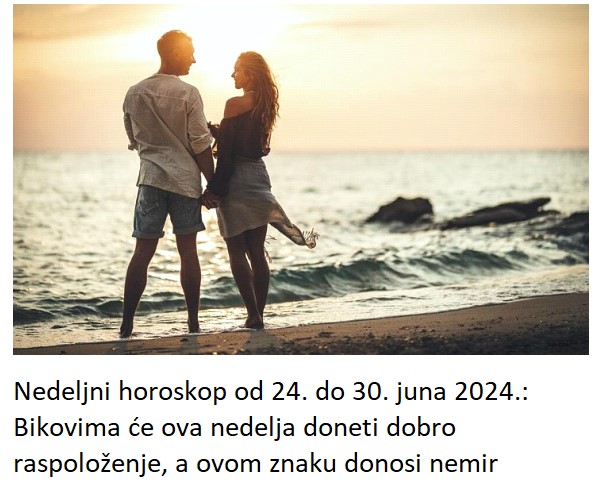 Nedeljni horoskop od 24. do 30. juna 2024.: Bikovima će ova nedelja doneti dobro raspoloženje, a ovom znaku donosi nemir