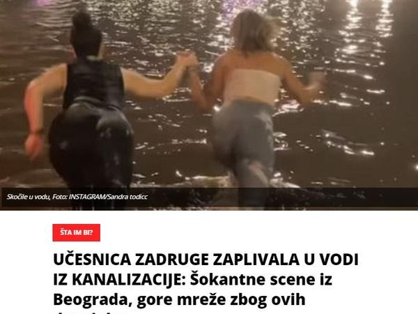 UČESNICA ZADRUGE ZAPLIVALA U VODI IZ KANALIZACIJE: Šokantne scene iz Beograda, gore mreže zbog ovih devojaka