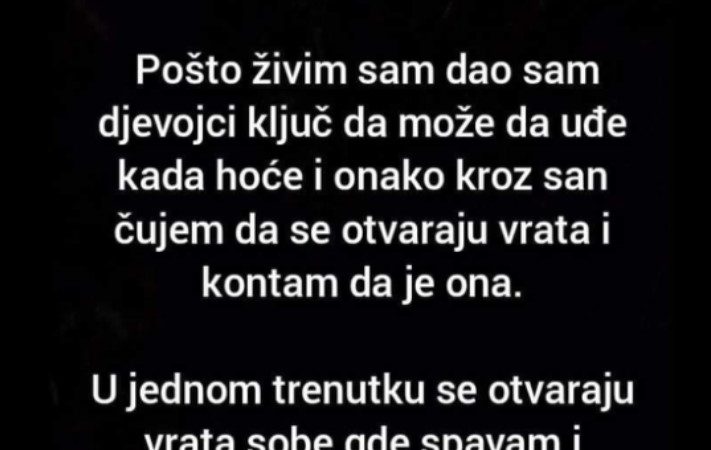 “Jedne noći sam zaboravio da zaključam vrata stana i legao da spavam”