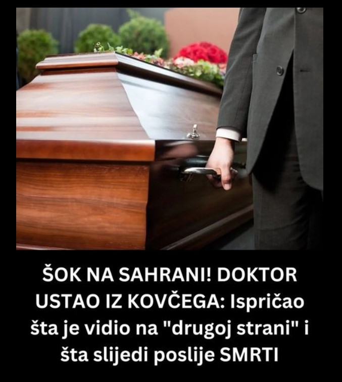 ŠOK NA SAHRANI! DOKTOR USTAO IZ KOVČEGA Ispričao šta je video na “drugoj strani” i šta sledi posle SMRTI: Osetio sam olakšanje…