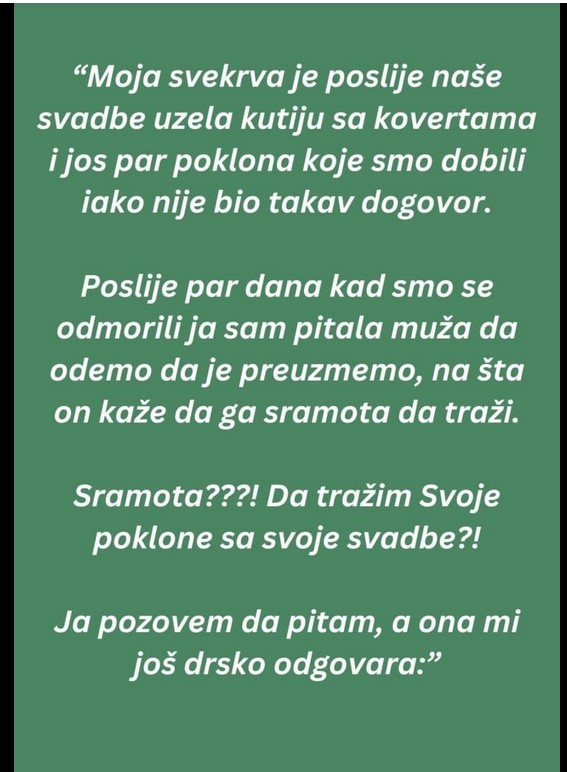 “Moja svekrva je poslije nase svadbe uzela kutiju sa kovertama..”