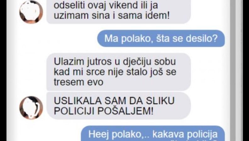 SUPRUGA MI JE UPLAKANA POSLALA PORUKU DA ĆE MOJU MAJKU PRIJAVITI POLICIJI: Kad mi je poslala sliku iz dječije sobe VRISNUO SAM OD ŠOKA