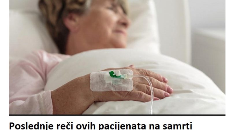 Poslednje reči ovih pacijenata na samrti iznenaile su lekare: Ono što bi posle toga usledilo, ledi krv u žilama