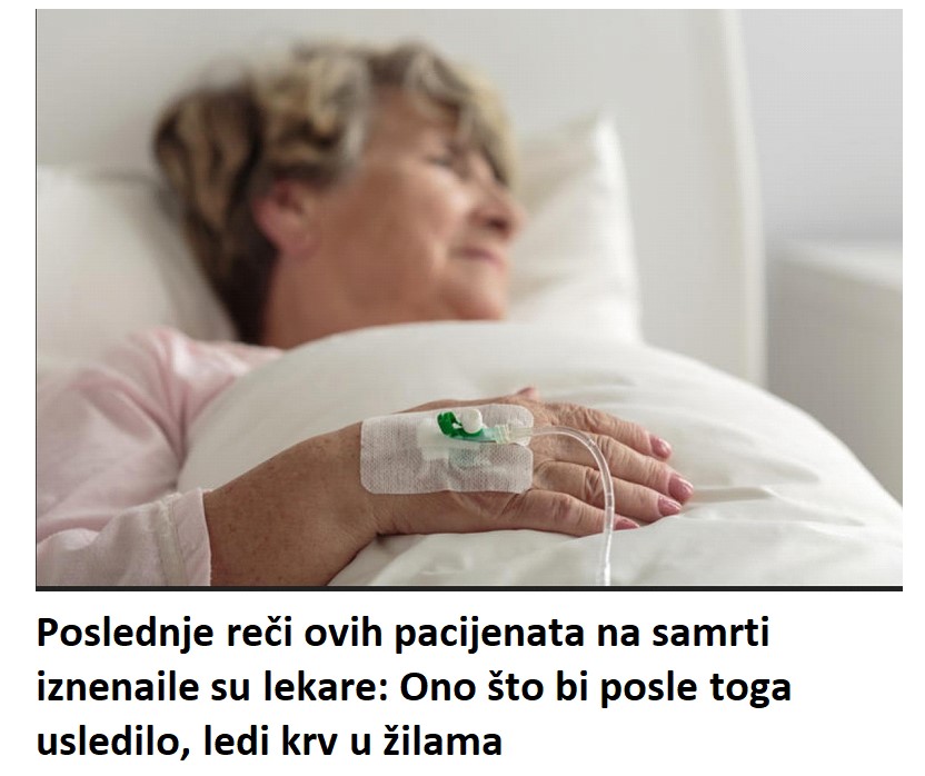 Poslednje reči ovih pacijenata na samrti iznenaile su lekare: Ono što bi posle toga usledilo, ledi krv u žilama