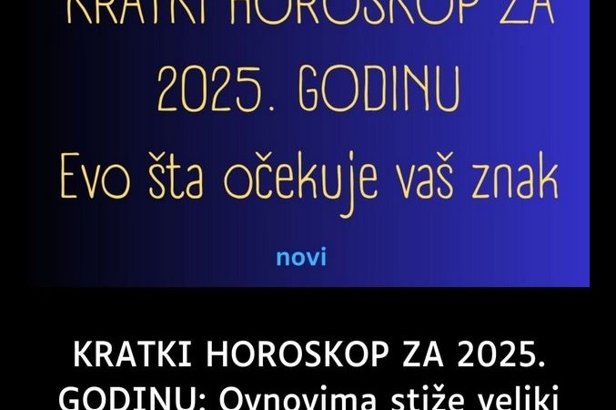 KRATKI HOROSKOP ZA 2025. GODINU: Ovnovima stiže veliki zaokret u životu, za Strijelce ovo je godina