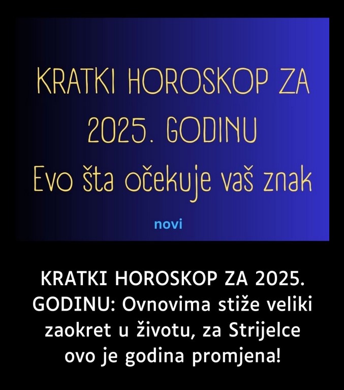 KRATKI HOROSKOP ZA 2025. GODINU: Ovnovima stiže veliki zaokret u životu, za Strijelce ovo je godina