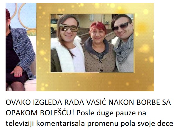 OVAKO IZGLEDA RADA VASIĆ NAKON BORBE SA OPAKOM BOLEŠĆU! Posle duge pauze na televiziji komentarisala promenu pola svoje dece