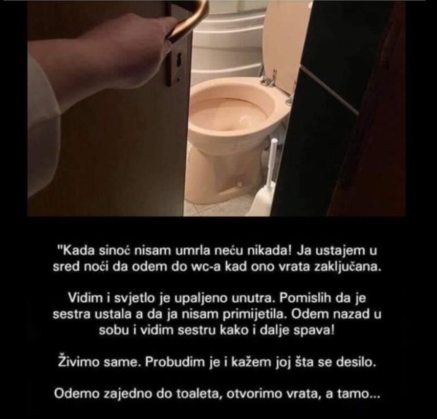 “Ustajem u sred noći da odem do wc-a kad ono vrata zaključana…”