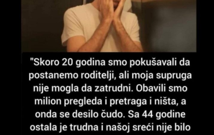 “Skoro 20 godina smo pokušavali da postanemo roditelji”