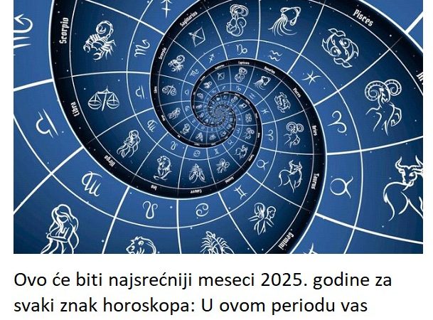 Ovo će biti najsrećniji meseci 2025. godine za svaki znak horoskopa: U ovom periodu vas očekuje najviše sreće