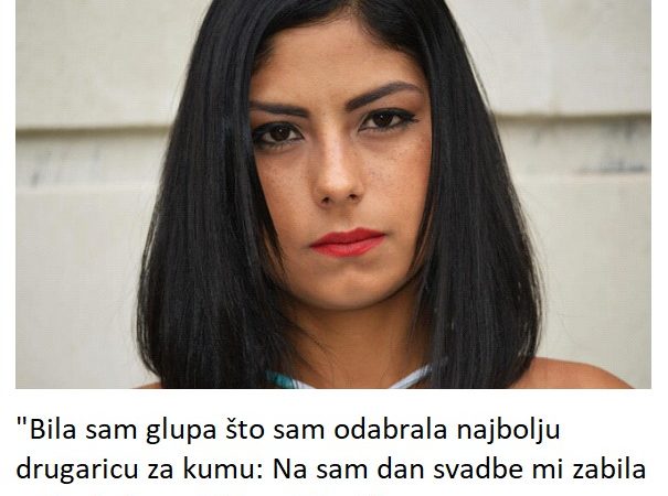 “Bila sam glupa što sam odabrala najbolju drugaricu za kumu: Na sam dan svadbe mi zabila nož u leđa, uništila mi život”