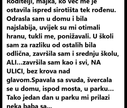 “Roditelji, majka, ko već me je ostavila ispred sirotišta tek rođenu. “