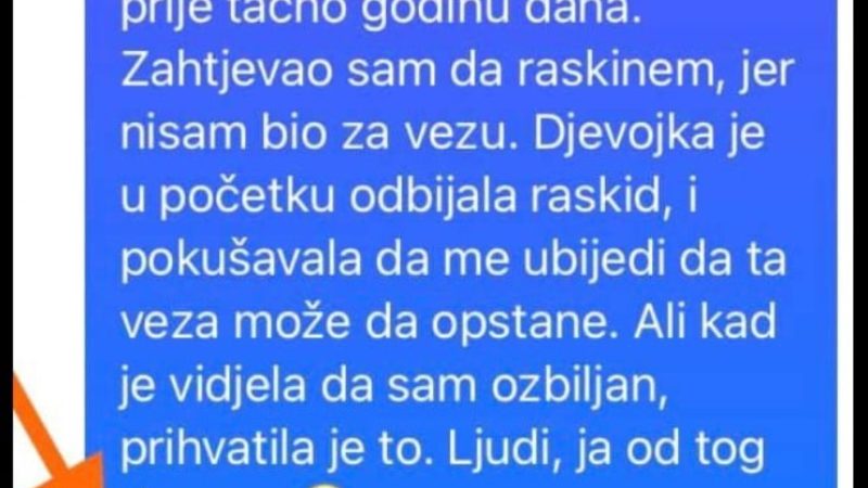 ‘Bivša djevojka i ja smo raskinuli prije tačno godinu dana. ‘