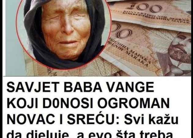 SAVJET BABA VANGE KOJI DONOSI OGROMAN NOVAC I SREĆU