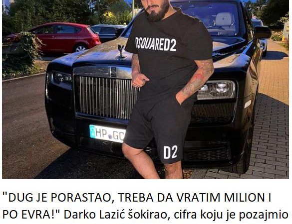 “DUG JE PORASTAO, TREBA DA VRATIM MILION I PO EVRA!” Darko Lazić šokirao, cifra koju je pozajmio se drastično povećala: Biću dužan do kraja života!