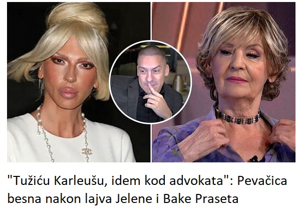 “Tužiću Karleušu, idem kod advokata”: Pevačica besna nakon lajva Jelene i Bake Praseta