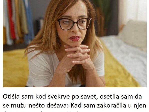 Otišla sam kod svekrve po savet, osetila sam da se mužu nešto dešava: Kad sam zakoračila u njen dom zanemela sam od šoka