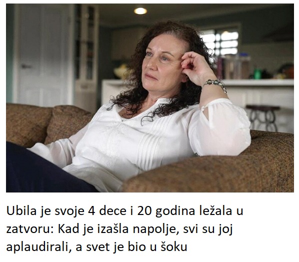 Ubila je svoje 4 dece i 20 godina ležala u zatvoru: Kad je izašla napolje, svi su joj aplaudirali, a svet je bio u šoku